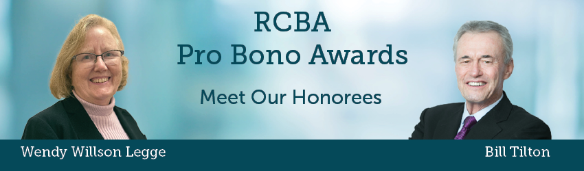 RCBA Pro Bono Awards: Meet Our Honorees. Wendy Willson Legge and Bill Tilton