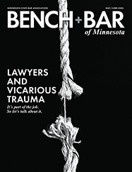 Bench and Bar May 2022: Lawyers and Vicarious Trauma. It's part of the job. So let's talk about it.